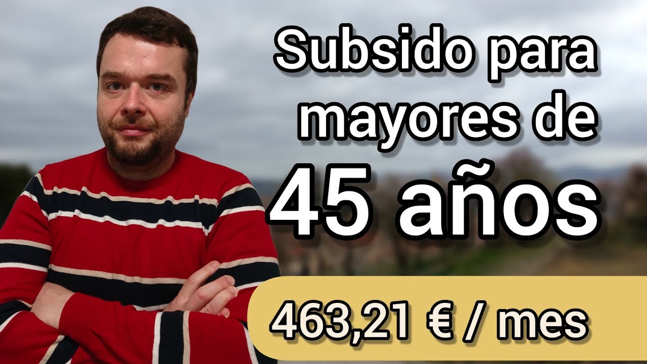 Ayudas para mayores de 45 años sin cotizaciones previas