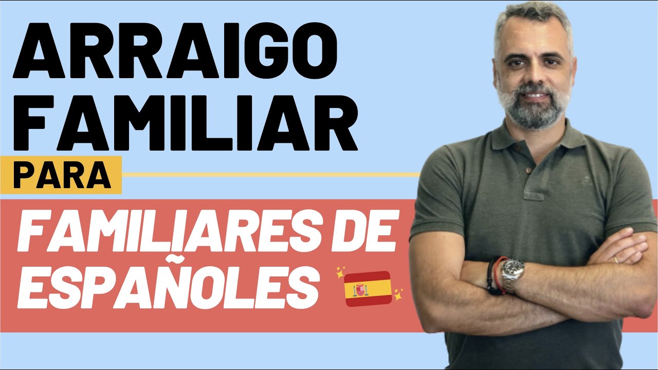 Beneficios del arraigo familiar para familiares de españoles