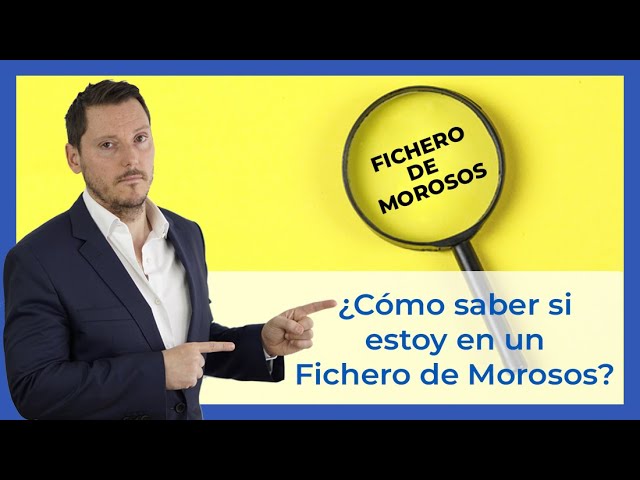 Cómo saber si estás en un fichero de morosos