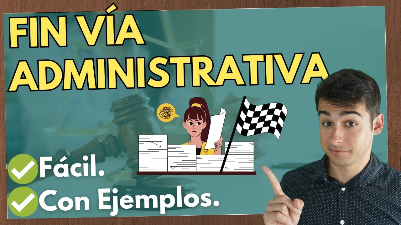 El acto que pone fin a la vía administrativa: todo lo que debes saber