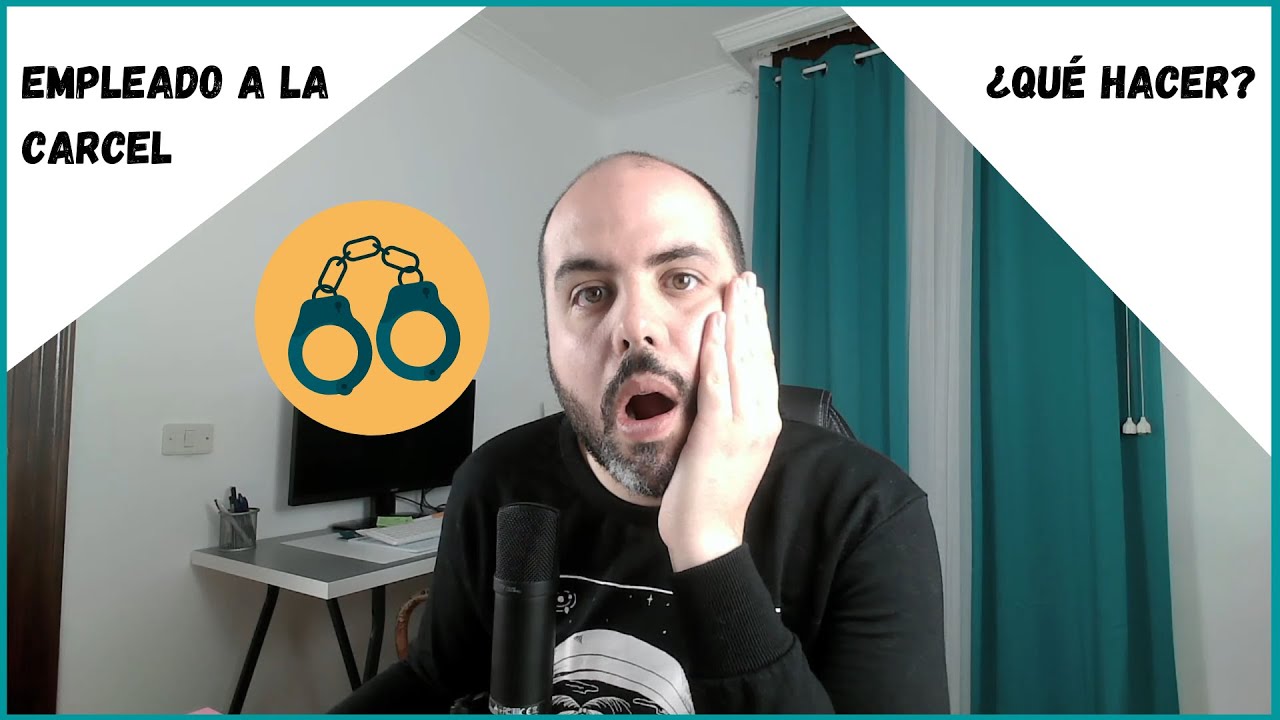 ¿Qué hace la empresa cuando un trabajador entra en prisión?