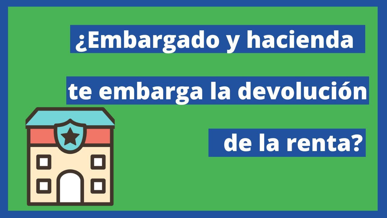 Cómo afecta el embargo de nómina a la declaración de la renta