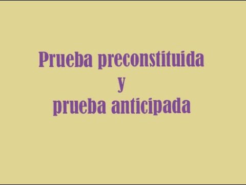 Diferencia entre prueba anticipada y prueba preconstituida: ¿Cuál es la clave?