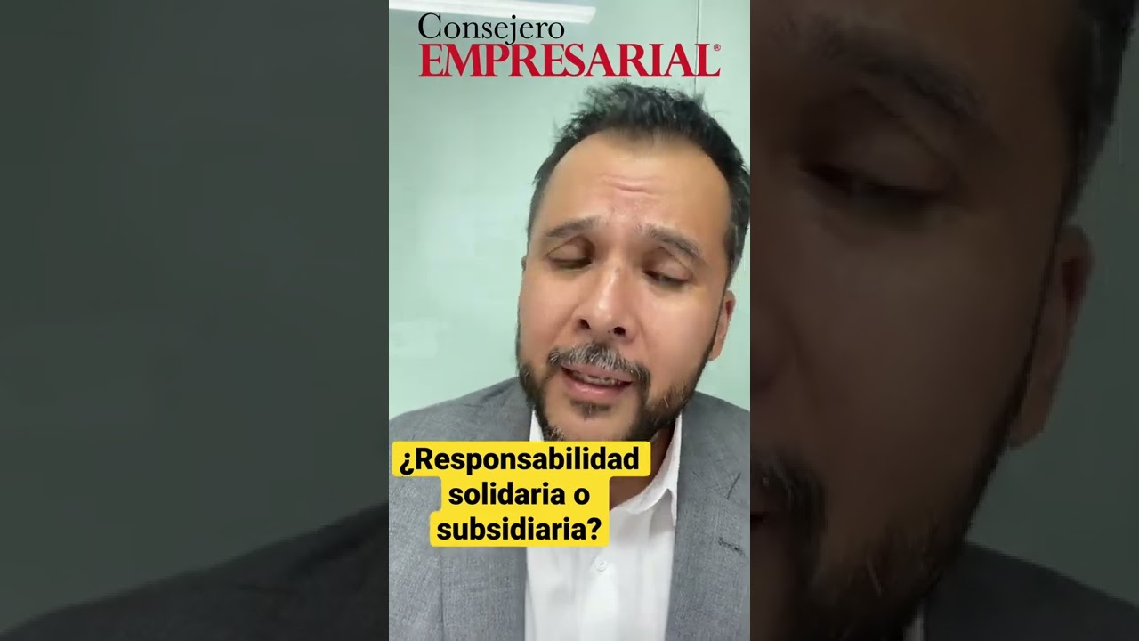 Entendiendo la diferencia entre responsabilidad solidaria y subsidiaria
