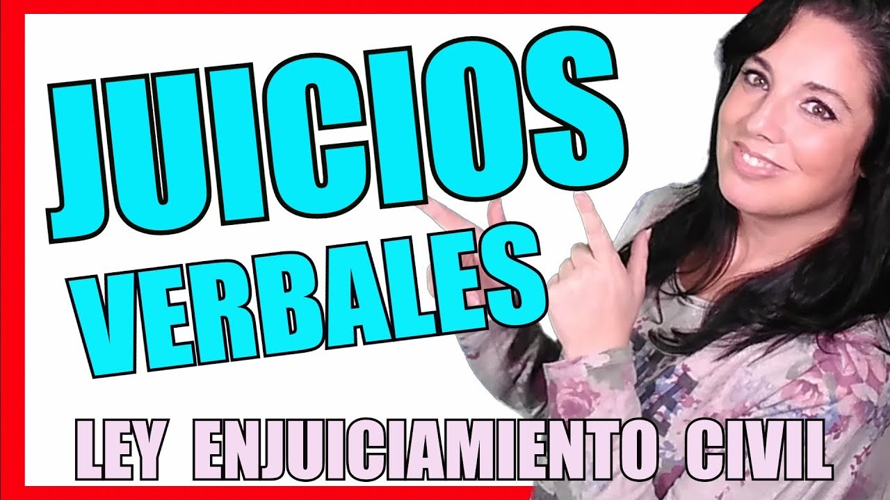 Juicio verbal según la ley de enjuiciamiento civil