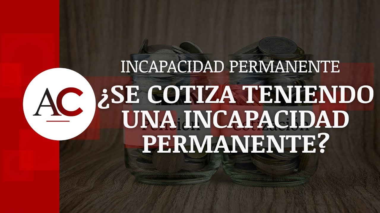 La incapacidad permanente total se cotiza durante el tiempo de trabajo