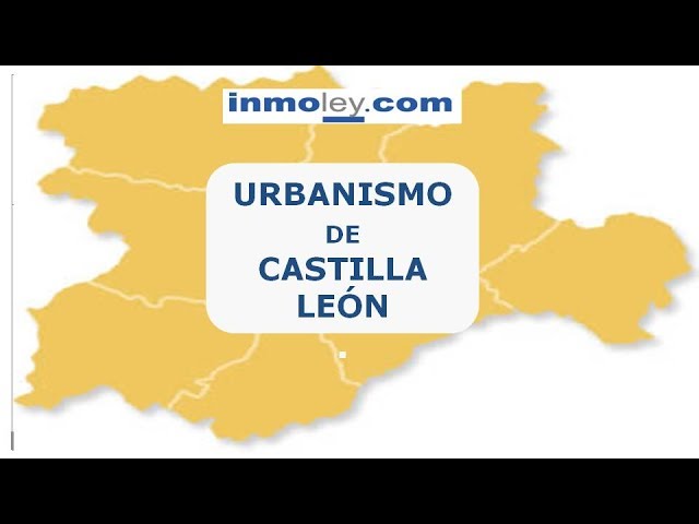 La ley de urbanismo en Castilla y León