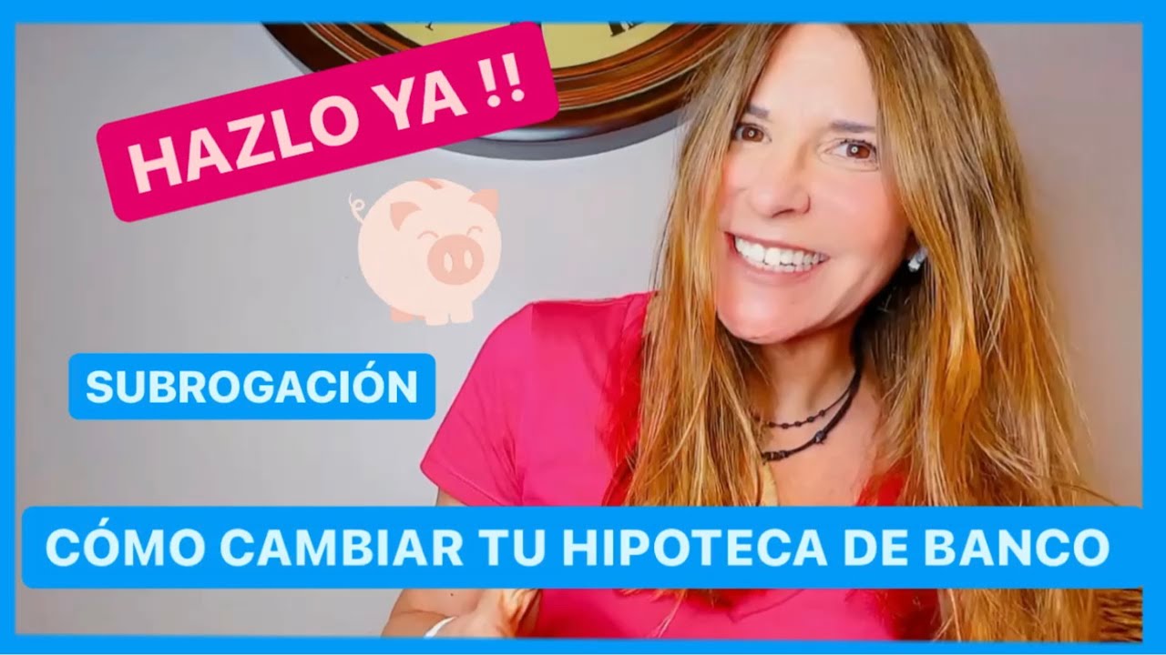 Qué es una subrogación de hipoteca: todo lo que necesitas saber