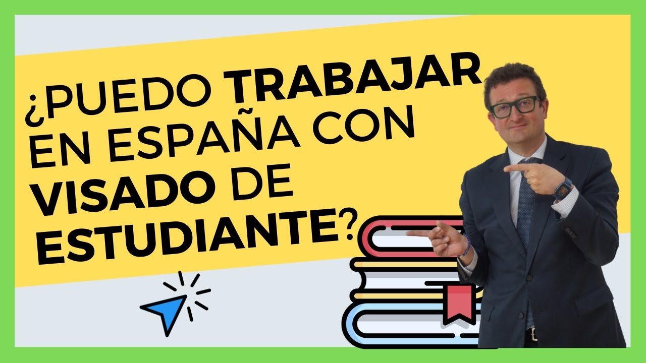 Visa de estudiante en España que permite trabajar