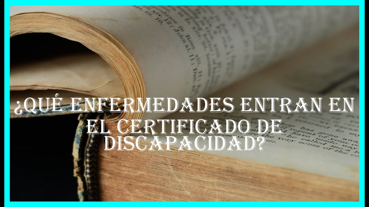 ¿Qué enfermedades se incluyen en el certificado de discapacidad?