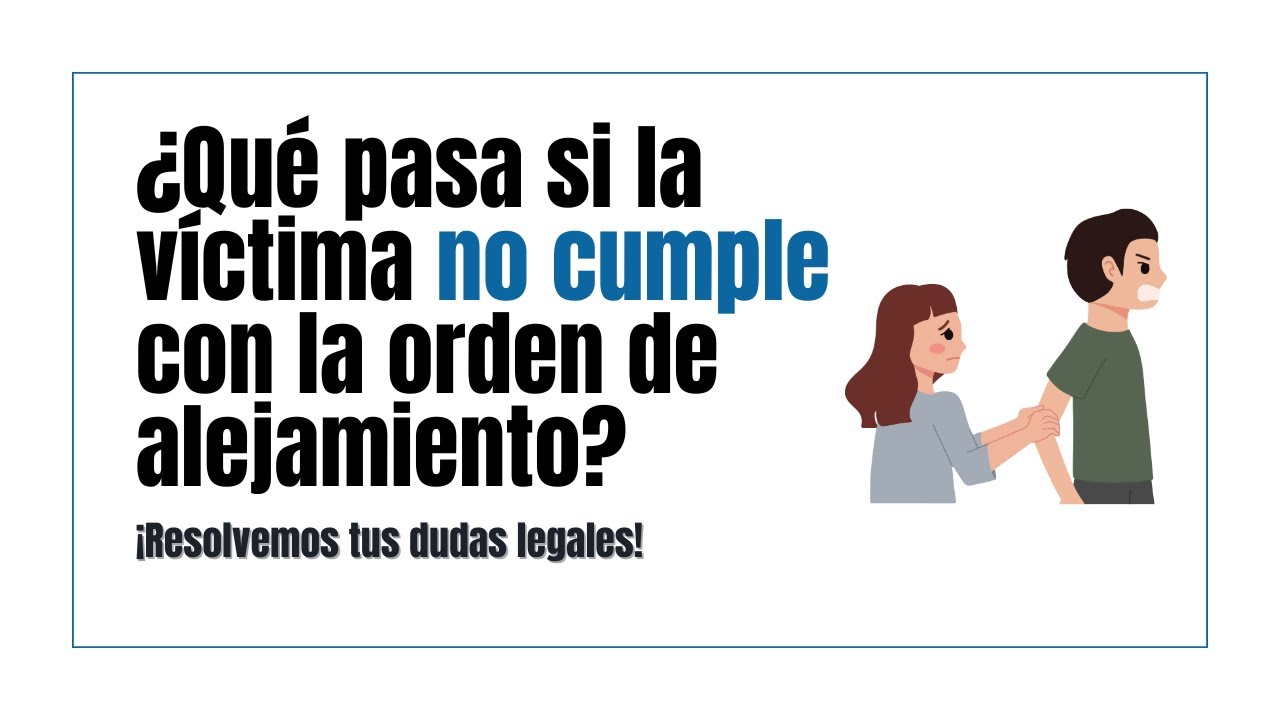 ¿Qué sucede si no cumplo una orden de alejamiento?