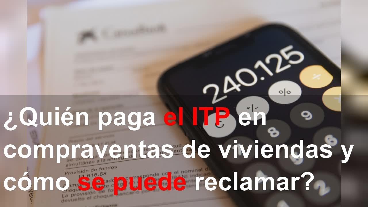 ¿Quién debe pagar el ITP en una compraventa?