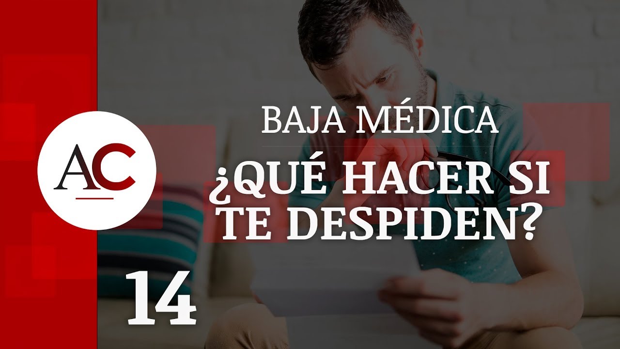 ¿Te pueden echar estando de baja?