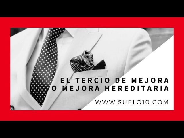Beneficios del tercio de mejora y libre disposición en herencias