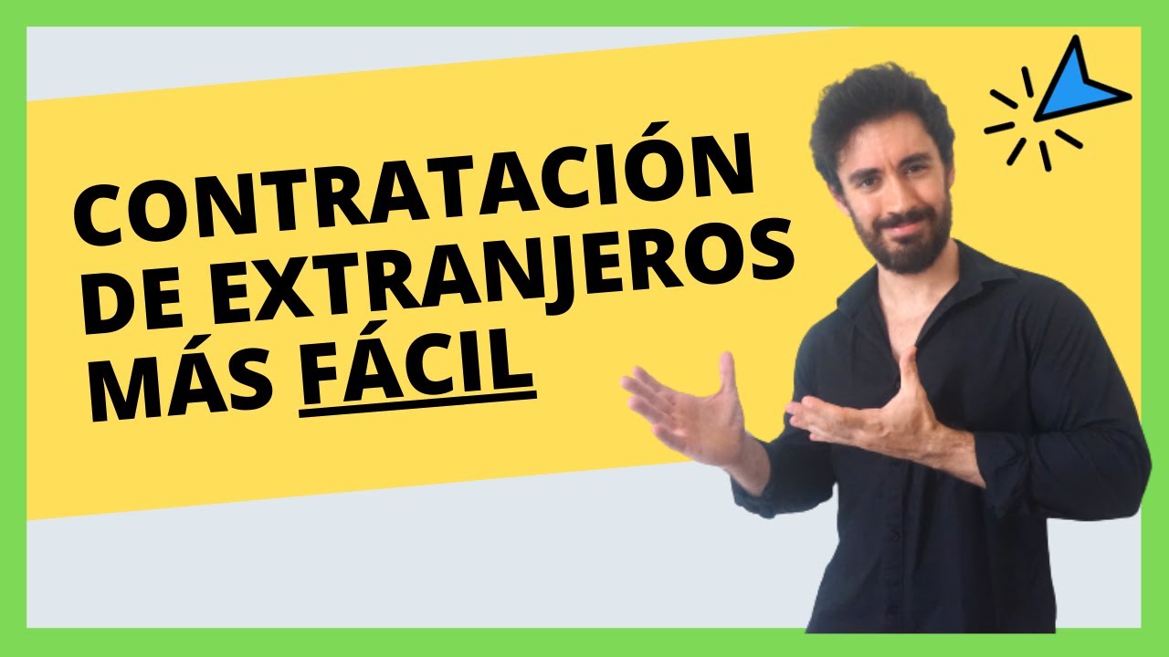 Cómo contratar a un extranjero en España: guía completa