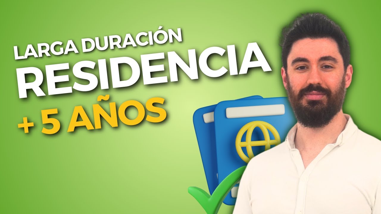 Cómo obtener el permiso de residencia de larga duración