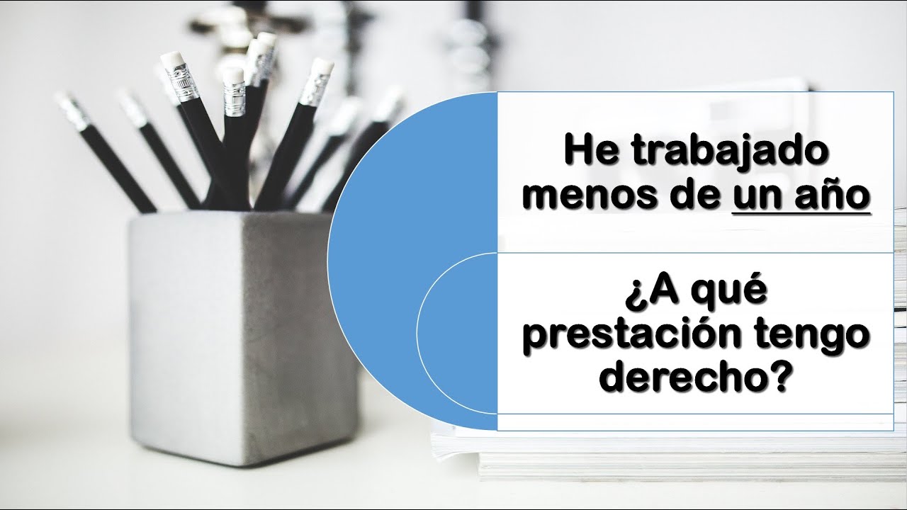 Consejos para obtener ayuda si tienes menos de un año cotizado