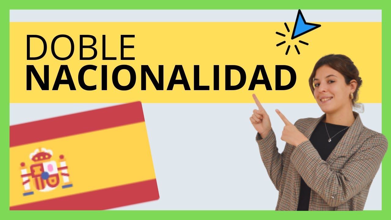 Convenio de doble nacionalidad con España: todo lo que necesitas saber
