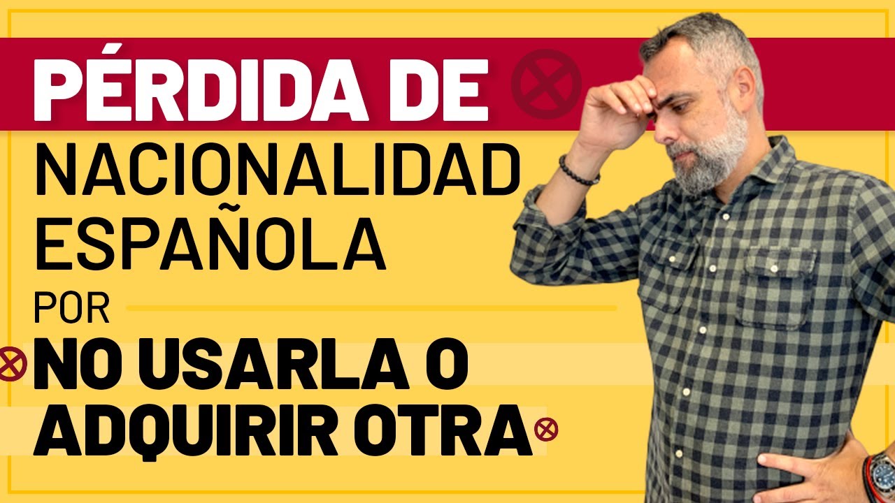 Cuando se pierde la nacionalidad española: todo lo que debes saber