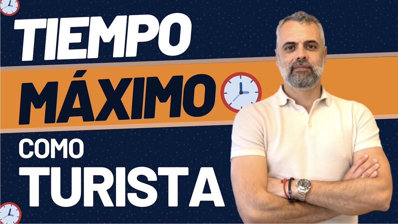 Duración máxima de estancia como turista en España