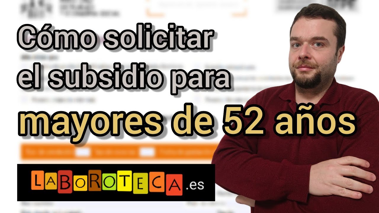 Requisitos para solicitar el subsidio para mayores de 52 años