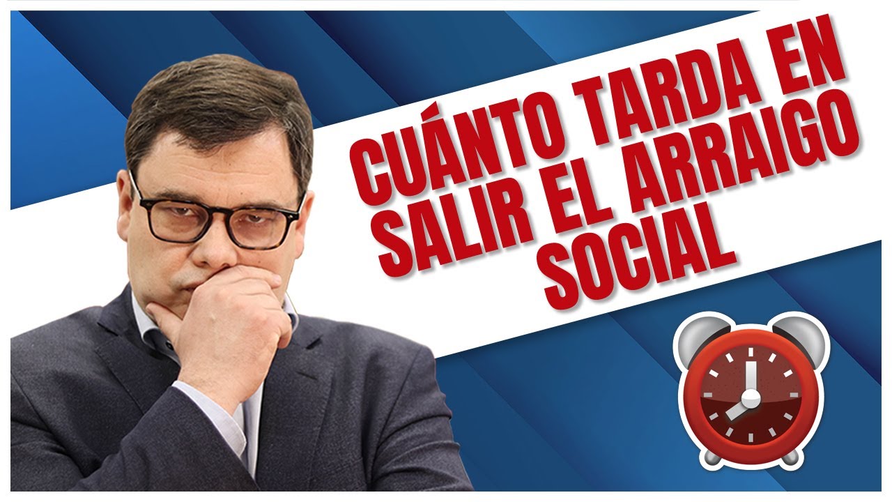 ¿Cuánto tiempo se tarda en obtener el arraigo social?