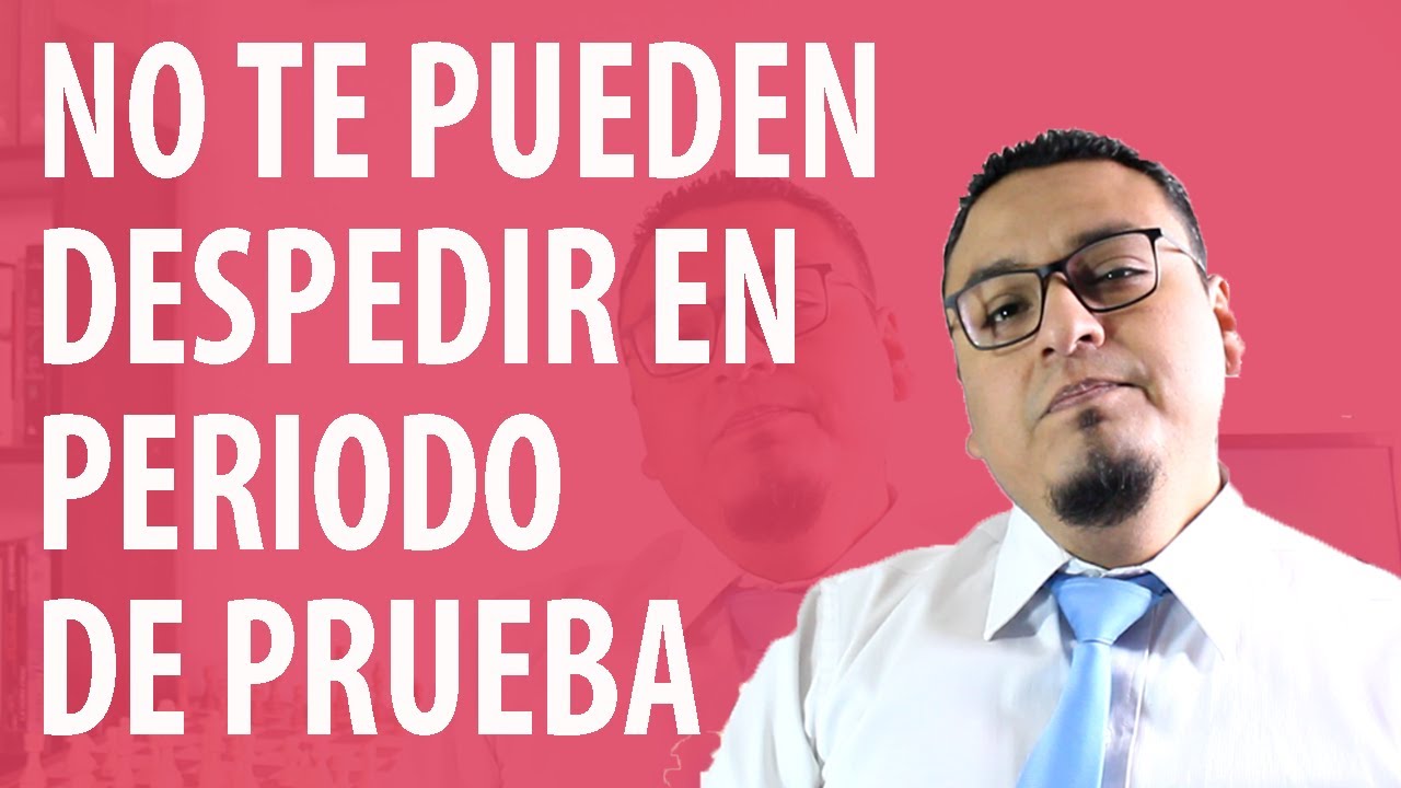 ¿Pueden despedirte estando de baja en periodo de prueba?