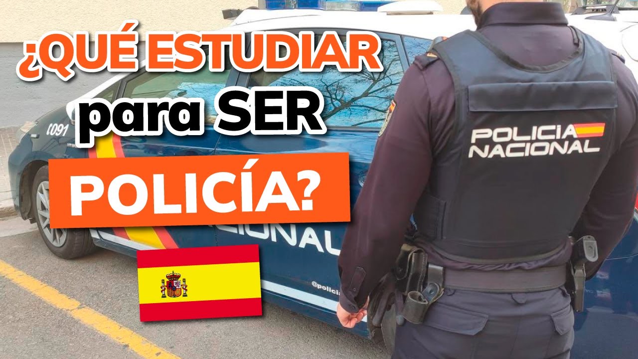 ¿Un extranjero puede ser policía en España?