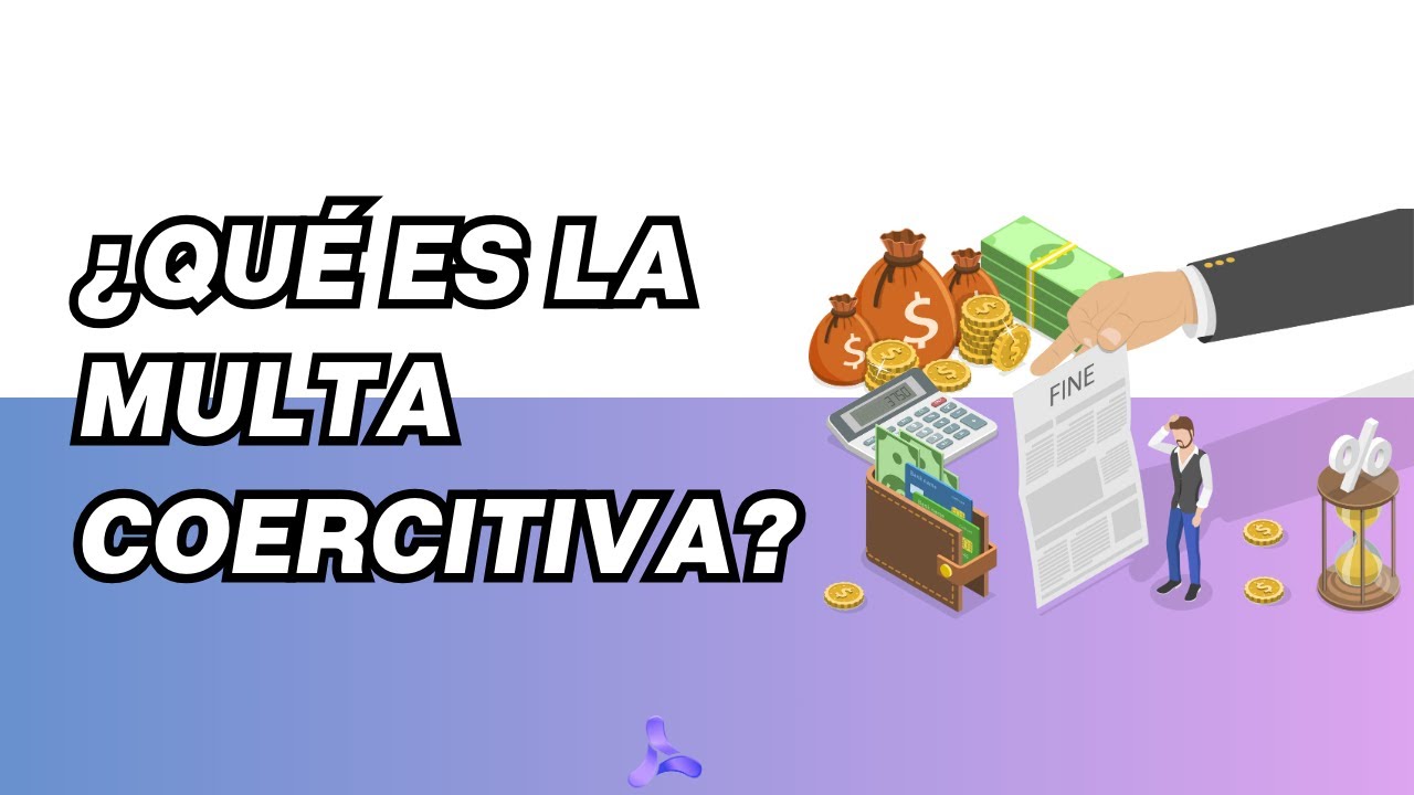 Diferencia entre multa coercitiva y compulsion