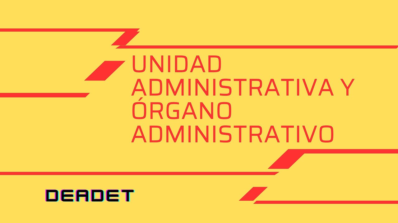 Diferencia entre órgano y unidad administrativa