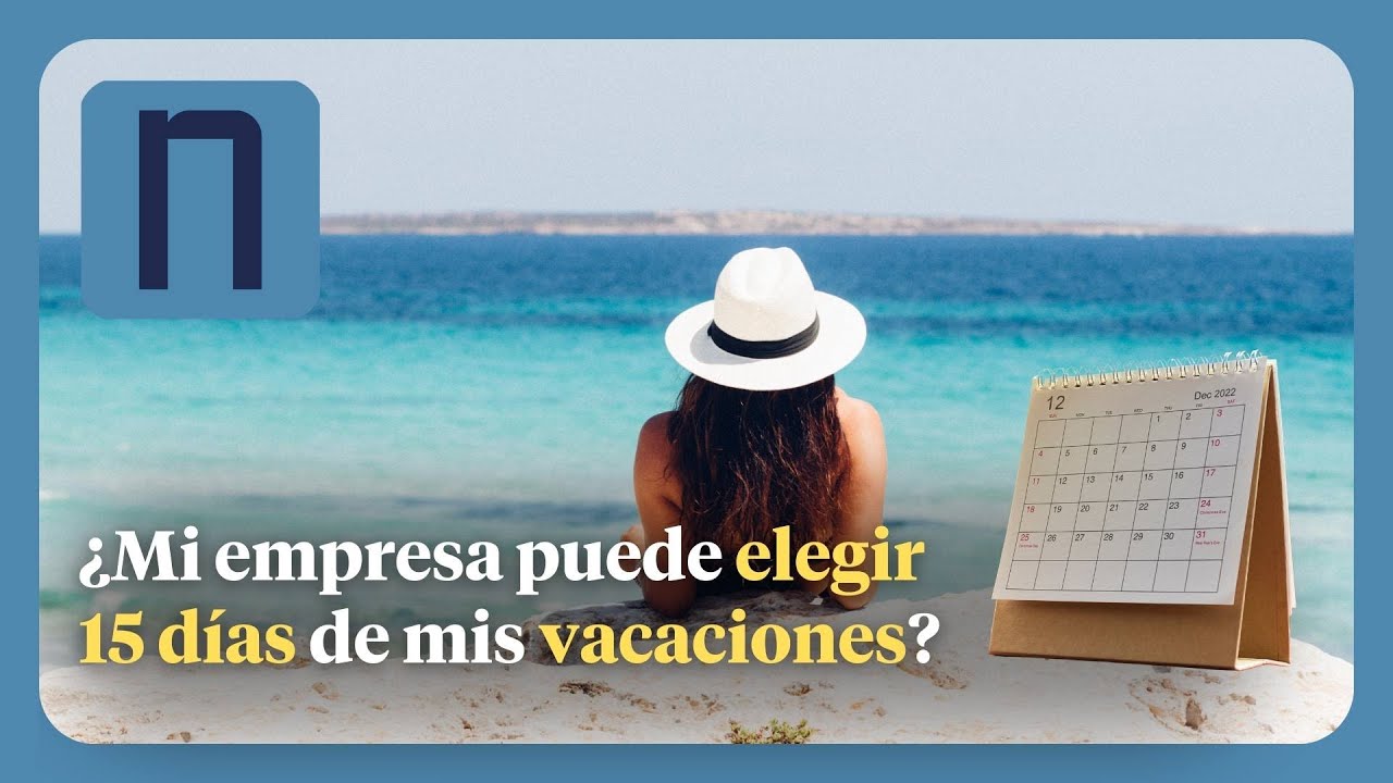 El trabajador elige 15 días de vacaciones