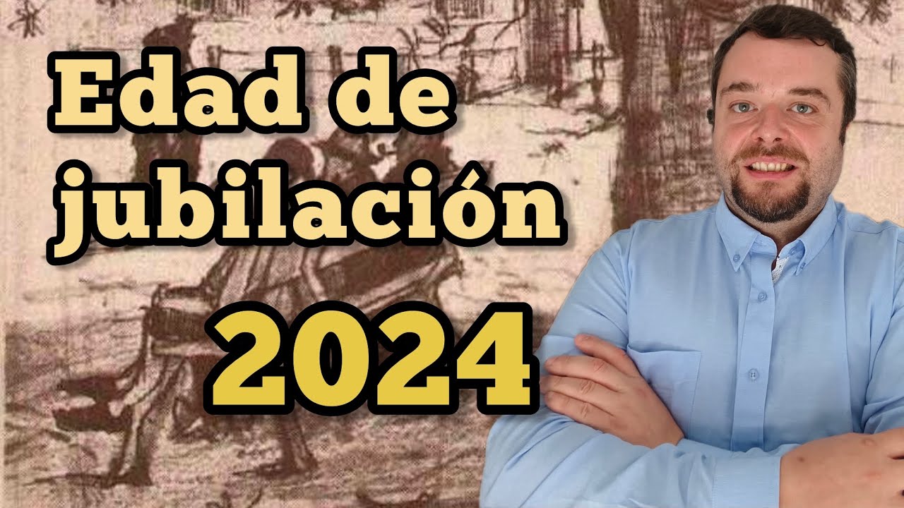 La edad de jubilación en España en el año 2024