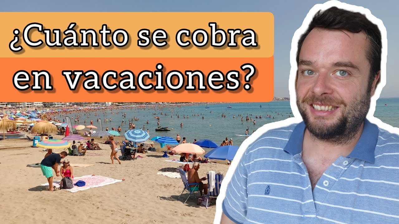 Las vacaciones se pagan igual que el sueldo en España