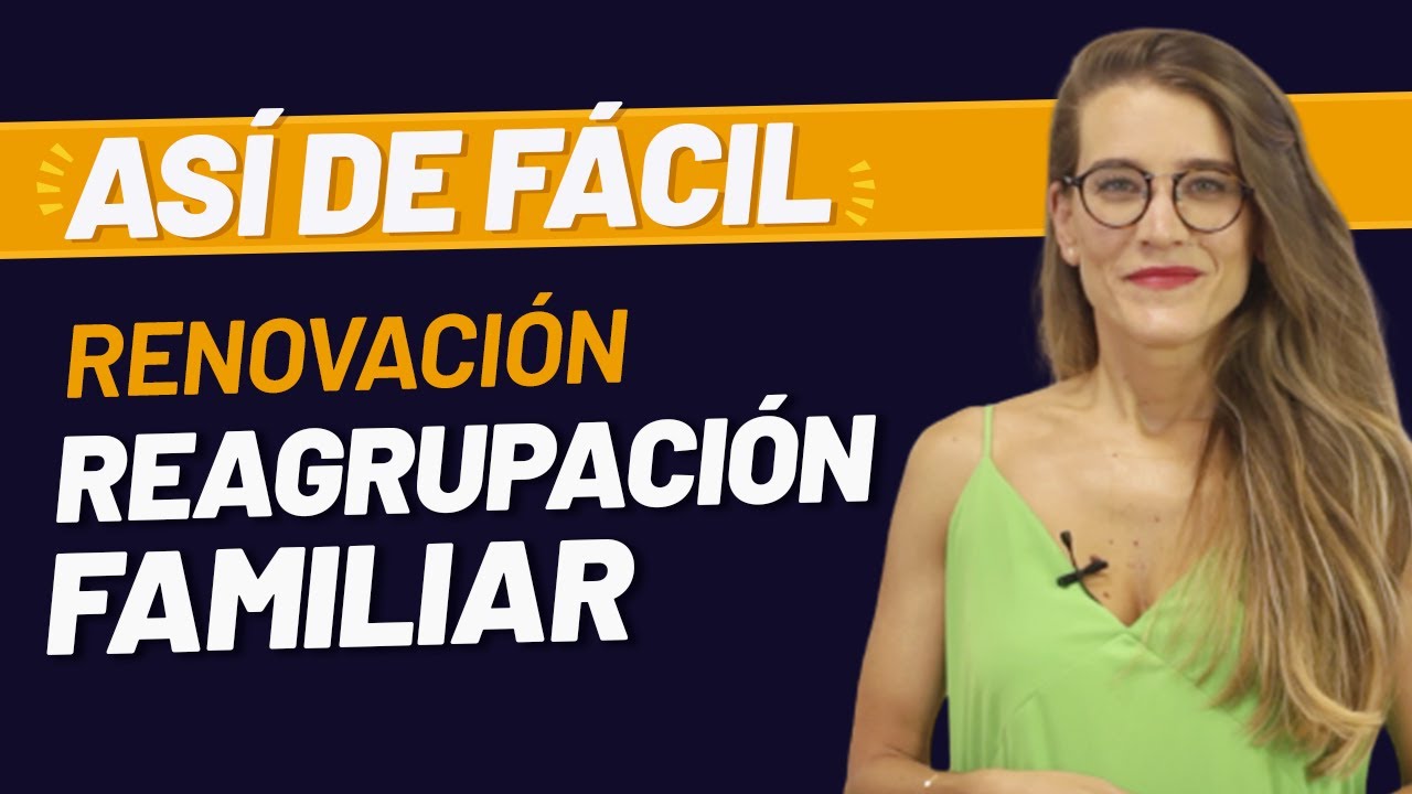 Proceso de renovación de residencia por reagrupación familiar