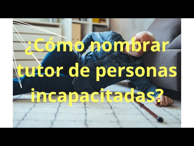 Responsabilidades de un tutor legal de una persona incapacitada